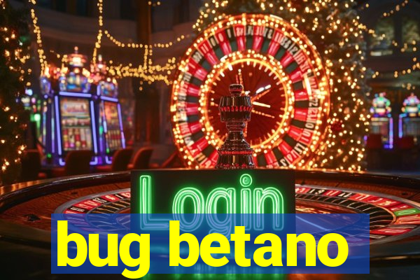 bug betano